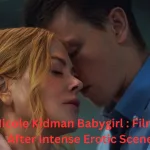Nicole Kidman Babygirl : Filming After Intense Erotic Scenes